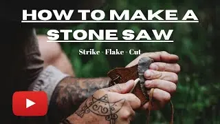 How To Make A Stone Saw #survival #primitiveskills #bushcraft #stonetools #flintknapping #donnydust