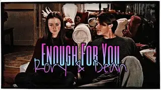 Enough For You | Rory + Dean | Gilmore Girls Edit