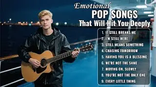 Emotional Pop Songs That Will Hit You Deeply (Ultimate Sad Pop Mix)
