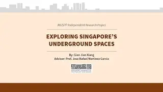 Exploring Singapore's Underground Spaces - An MUSPP Independent Research Project Proposal