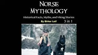 Norse Mythology: Historical Facts, Myths, and Viking Stories Audiobook by Birker Leif