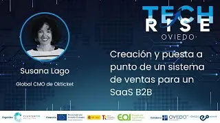TechRise Oviedo - Susana Lago (Okticket) - Creación de un sistema de ventas para un Saas B2B