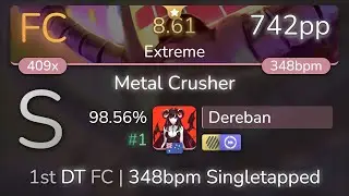 Dereban | toby fox - Metal Crusher [Extreme] 1st +HDDT FC 98.56% {#1 742pp FC} - osu!