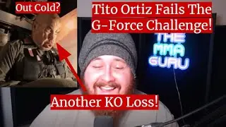 MMA GURU Reacts To Tito Ortiz Failing The G-FORCE Challenge!
