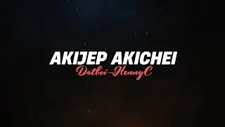 AKIJEP AKICHEI - Datboi HennyC || Latest song 2025 || Lyrics video