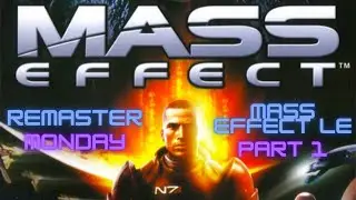 Remaster Monday!! Mass Effect 1: Legendary Edition Part 1