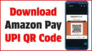 How to download amazon upi qr code | Amazon Pay UPI QR Code Download Kaise Kare