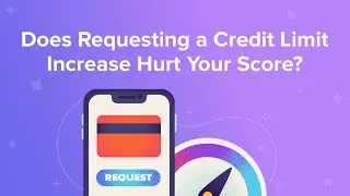 Does Requesting a Credit Limit Increase Hurt Your Score?