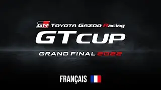 [Français] TOYOTA GAZOO Racing GT Cup 2022 | Grande finale