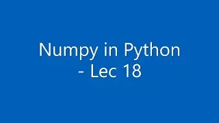[Hindi] Numpy Package in Python | Lec 18