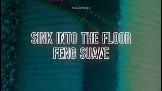Sink into the floor - Feng Suave (Kodlaraoke, karaoke artesanal)