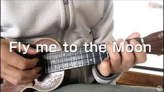 Fly me to the Moon. Ukulele solo.ukulele Tablature / ukulele jazz TAB譜面 ウクレレ弾くよ♪