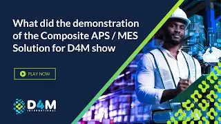 What did the demonstration of the Composite APS/MES Solution from D4M Int show? - APS / MES Series