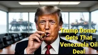 Trump's Venezuela Oil Grab: First Massive Sale Goes Straight to $6M Megadonor&rsquo;s Company!
