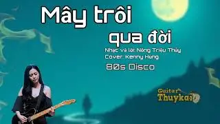 Mây trôi qua đời. Thuykai melody. Disco 80s Modern talking style.