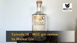 Ep 78 - MGC Melbourne Gin Company Gin Review 🇦🇺🍸