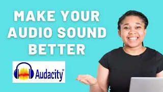 HOW TO MAKE AUDIO SOUND BETTER  USING AUDACITY 2021 || HOW TO GET BETTER QUALITY AUDIO WITH AUDACITY
