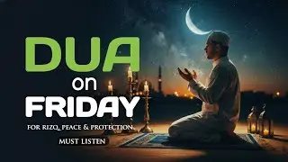 Beautiful Dua on Friday☀️ The Most Powerful Dua for Barakah on Jumuah | Rizq, Peace & Protection 