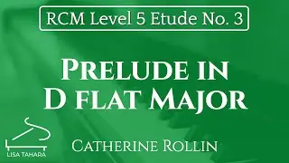 Prelude in D flat Major by Catherine Rollin (RCM Level 5 Etude - 2015 Piano Celebration Series)
