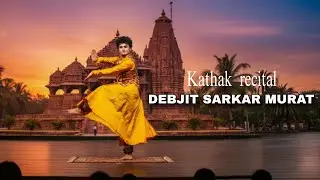 KATHAK LIVE PERFORMANCE || DEBJIT SARKAR MURAT || SHIV VANDANA -TEENTAL - THUMRI ||