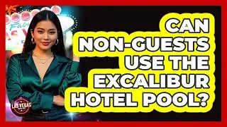 Can Non-guests Use The Excalibur Hotel Pool? - Las Vegas Insider Guide