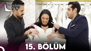 Hayalimdeki Gelinlik 15.Bölüm