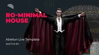 Ro-Minimal House. Sketch 11 - Ableton Live Template