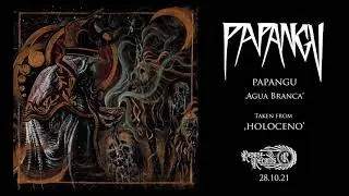 Papangu - Agua Branca [Taken from Holoceno]