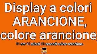 Display a colori ARANCIONE, colore arancione, 11 ore 11 minuti 11 secondi colore arancione