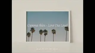 Gamma Skies - Love Out Loud (remix by Hayim Library)