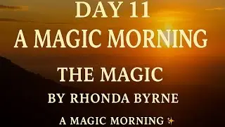 Day 11 &ndash; A Magic Morning ✨ | The Magic by Rhonda Byrne | Gratitude Practice to Transform Your Day