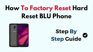 How To Factory Reset Hard Reset BLU Phone