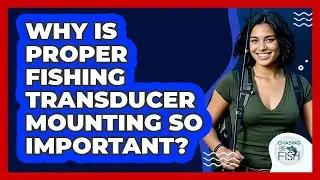 Why Is Proper Fishing Transducer Mounting So Important? - Chasing Big Fish