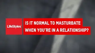 Benefits Of Masturbation | Ask Emily | LifeStyles Condoms