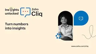 Insights Unlocked | Turn numbers into insights | Zoho Cliq