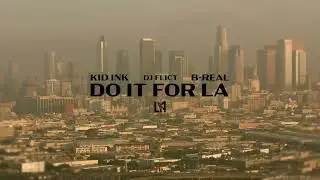 DJ Flict x Kid Ink x B-Real &ldquo;Do It For LA&rdquo; (LAFC Anthem) [Official Video]