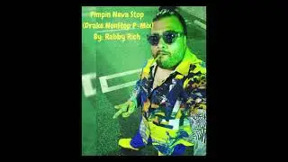 Pimpin Neva Stop By Rabby Rich (Drake - Nonstop Pimp Remix)