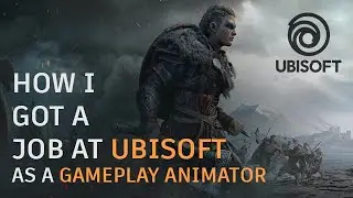 How I got a job at Ubisoft as a Gameplay Animator - (4 Tips for your Reel)