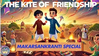 Makar Sankranti Special | Heartwarming Story of Friendship and Kites
