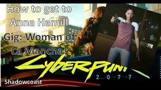 Как добраться до Анны Хэмилл в Gig: Woman of La Mancha Cyberpunk 2077