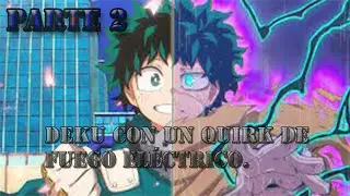 QHPS IZUKU tenía un Quirk de FUEGO Y ELÉCTRICO PARTE 2