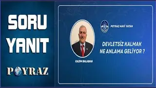 Devletsiz kalmak ne anlama geliyor? SORU YANIT - Kazım BALABAN