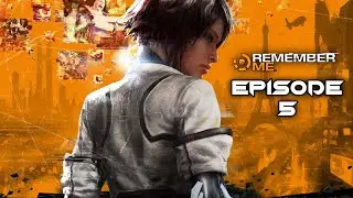 Remember Me 2013 - (Эпизод 5) || Прохождение игры