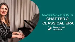 'Classical History & Influence': Chapter 2 (The Classical Era) -- Playground Sessions