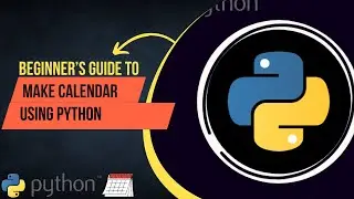 Python Calendar Tutorial: Creating a Customized Calendar with Python
