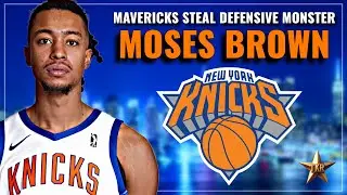 Dallas STEALS Knicks Center! Mavericks Sign DEFENSIVE MONSTER Moses Brown... | Knicks News