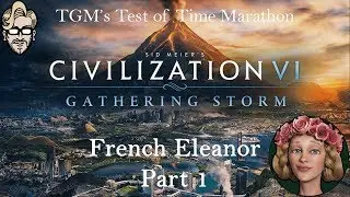 Let's Play Civilization 6: Gathering Storm - Deity - French Eleanor part 1