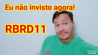 RBRD11, eu n&atilde;o invisto agora!