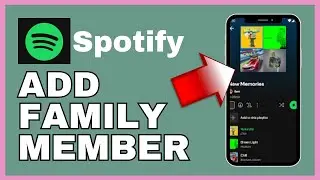 How to Add Family Member in Spotify 2025?