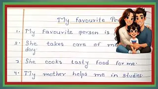 Essay  My Favourite  Person My Mother ! My Favourite  Person  On essay 15 line.